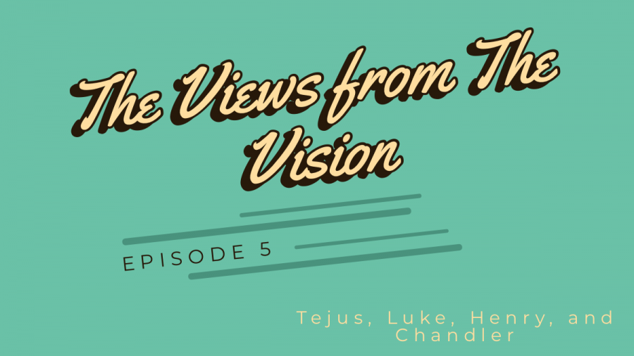 The+Views+from+The+Vision+episode+5+with+Tejus+Kotikalapudi%2C+Henry+Sanders%2C+Luke+Bowles%2C+and+Chandler+Bryant.