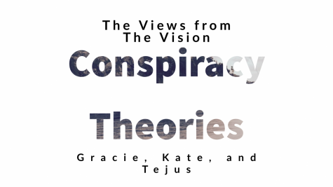The Views from The Vision- Conspiracy Theories