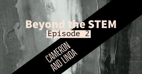 Beyond the STEM: Cameron and Linda