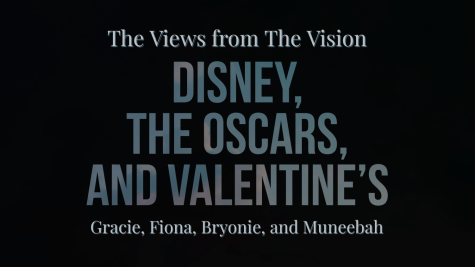 The Views from The Vision: Disney, The Oscars, and Valentine’s