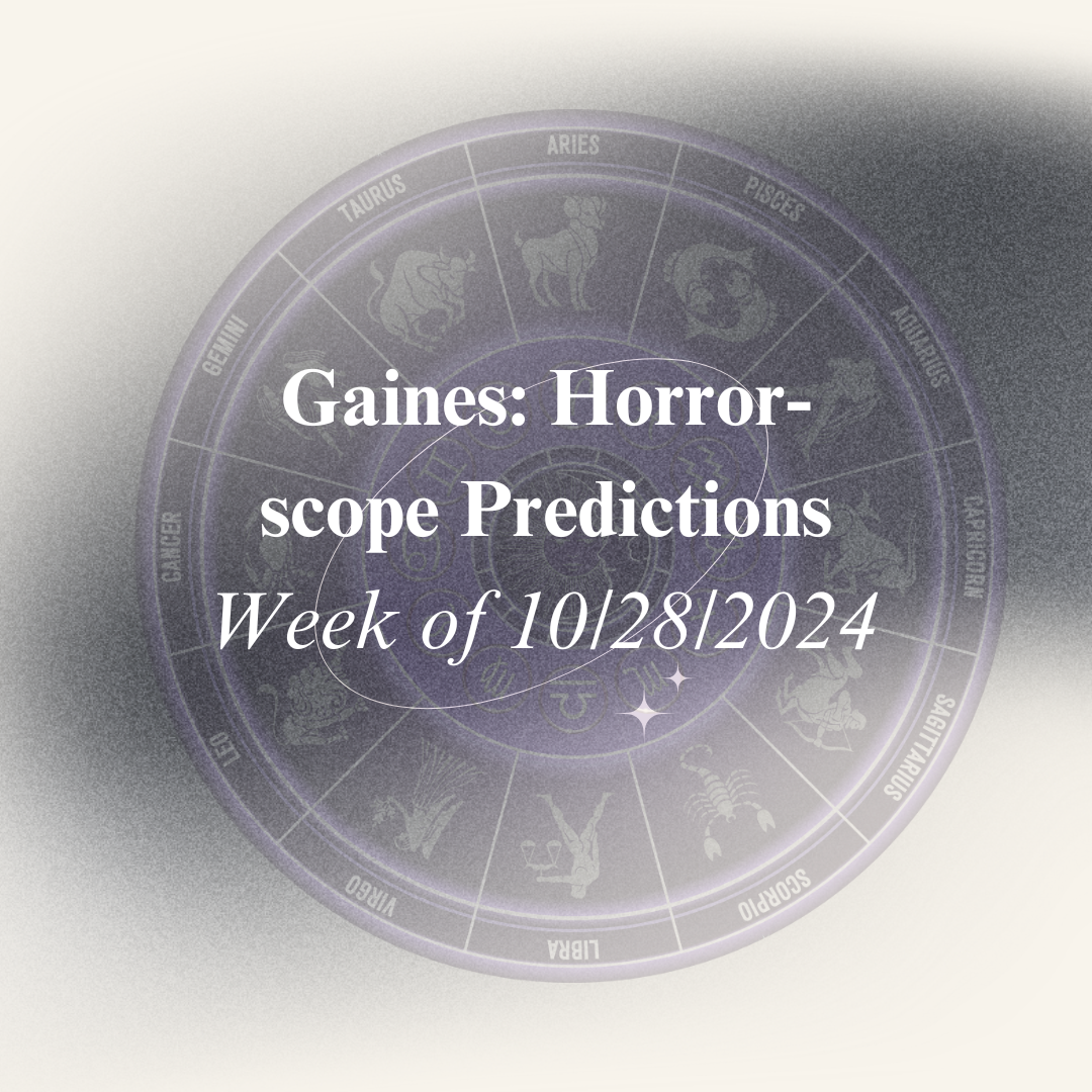 After consulting with the stars, Adair Gaines offers horror-scope predictions for this week. 