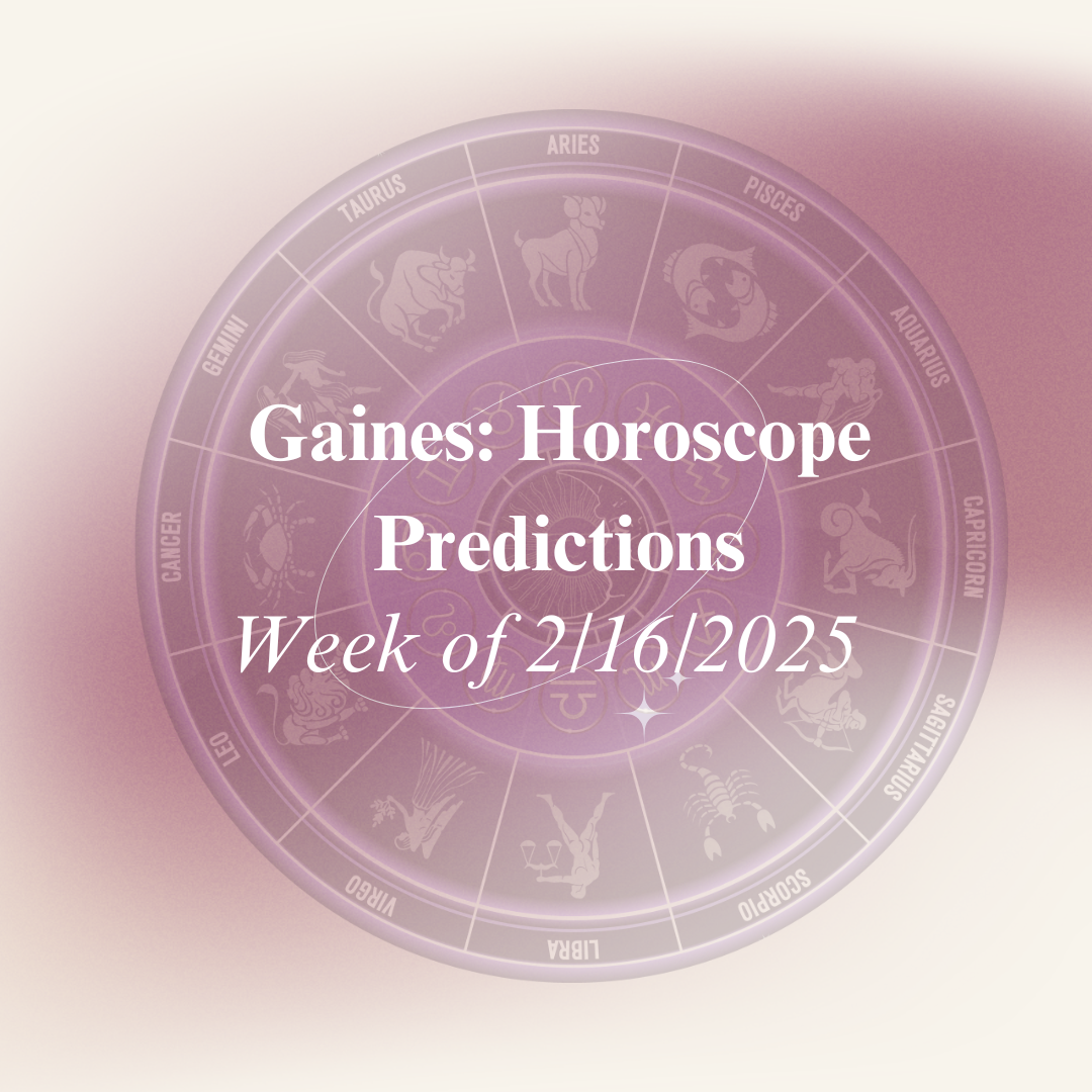 After consulting with the stars, Adair Gaines offers horoscope predictions for this week.